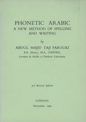 Item #0085006 Phonetic Arabic: A New Method of Spelling and Writing. Abdul Majid Taji Farouki