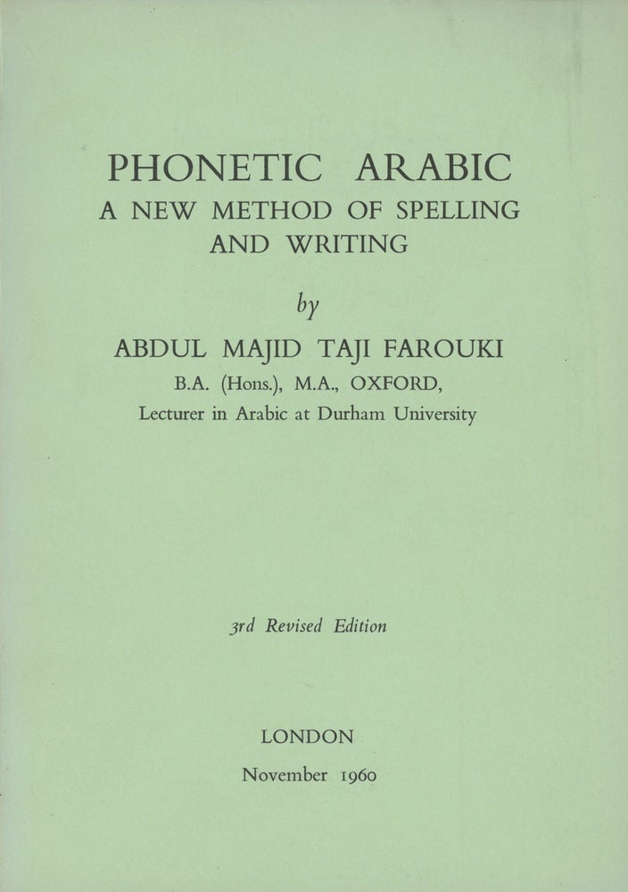 Item #0085006 Phonetic Arabic: A New Method of Spelling and Writing. Abdul Majid Taji Farouki.