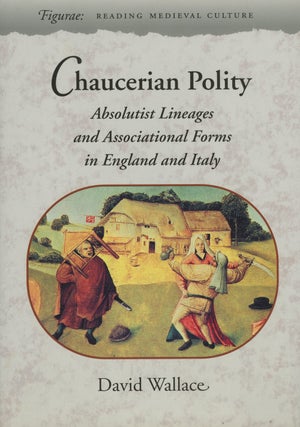 Item #0085021 Chaucerian Polity: Absolutist Lineages and Associational Forms in England and Italy...