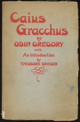 Item #0085171 Caius Gracchus (Preliminary Edition). Odin Gregory, Theodore Dreiser, intro