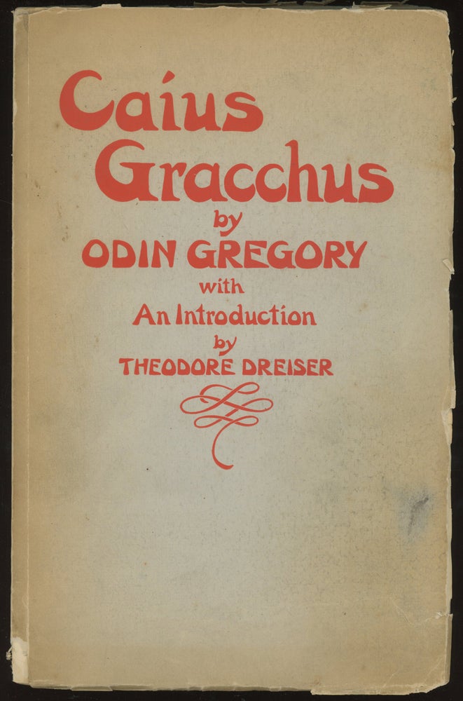Item #0085171 Caius Gracchus (Preliminary Edition). Odin Gregory, Theodore Dreiser, intro.