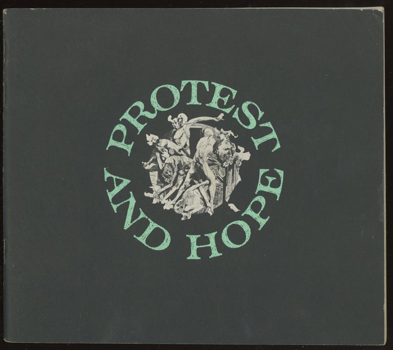 Item #0085174 Protest and Hope: An Exhibition of Contemporary American Art. Romare Bearden Leonard Baskin, Robert Rauschenberg, George Segal, Larry Rivers, Andy Warhol, Jacob Lawrence, Antonio Frasconi, Red Grooms, Chaim Gross.