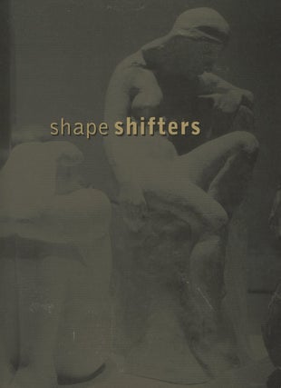 Item #0085932 Shape Shifters. Ihor Holubizky, Jean Arp Karel Appel, John Sloan, Rodin, Claes...