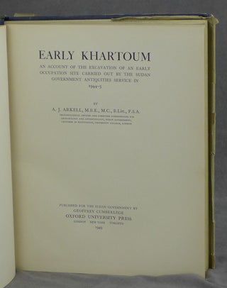 Early Khartoum: An Account of The Excavation of an Early Occupation Site Carried Out by the Sudan Government Antiquities Service in 1944-5
