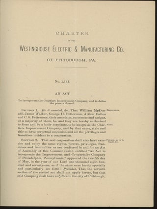 Rare Westinghouse pamphlets: Charter of the Westinghouse Electric and Manufacturing Company of Pittsburgh, PA, and two copies of Agreement between George Westinghouse Jr. and the Pennsylvania Railroad Company, dated 12th September 1888 in regard to Turtle Creek Valley Railroad