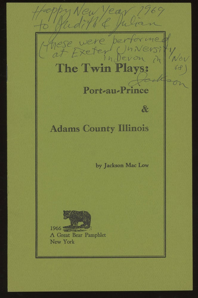 Item #0086333 The Twin Plays: Port-au-Prince & Adams County Illinois (A Great Bear Pamphlet). Jackson Mac Low.