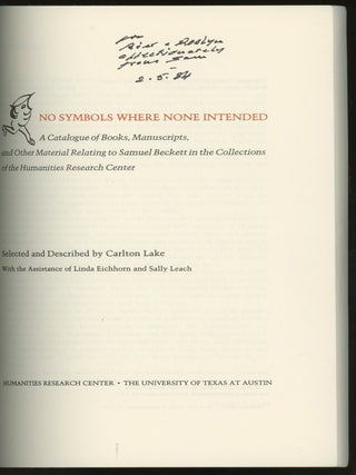 No Symbols Where None Intended: A Catalogue of Books, Manuscripts, and Other Material Relating to Samuel Beckett in the Collections of the Humanities Research Center -- inscribed by Beckett to the Targs