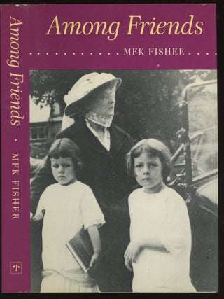 Item #0086452 Among Friends. M. F. K. Fisher