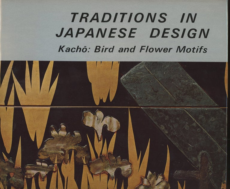 Item #0086512 Traditions in Japanese Design, Volume 1: Kacho: Bird and Flower Motifs. Hirokazu Arakawa, Seiji Imanaga Gakuji Hasebe, Hideo Okumura.