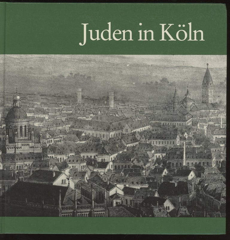 Item #0086553 Juden in Koln: Von der Romerzeit bis ins 20 Jahrhundert, Foto-Dokumentation. Jewish Germany Judaica, Cologne.
