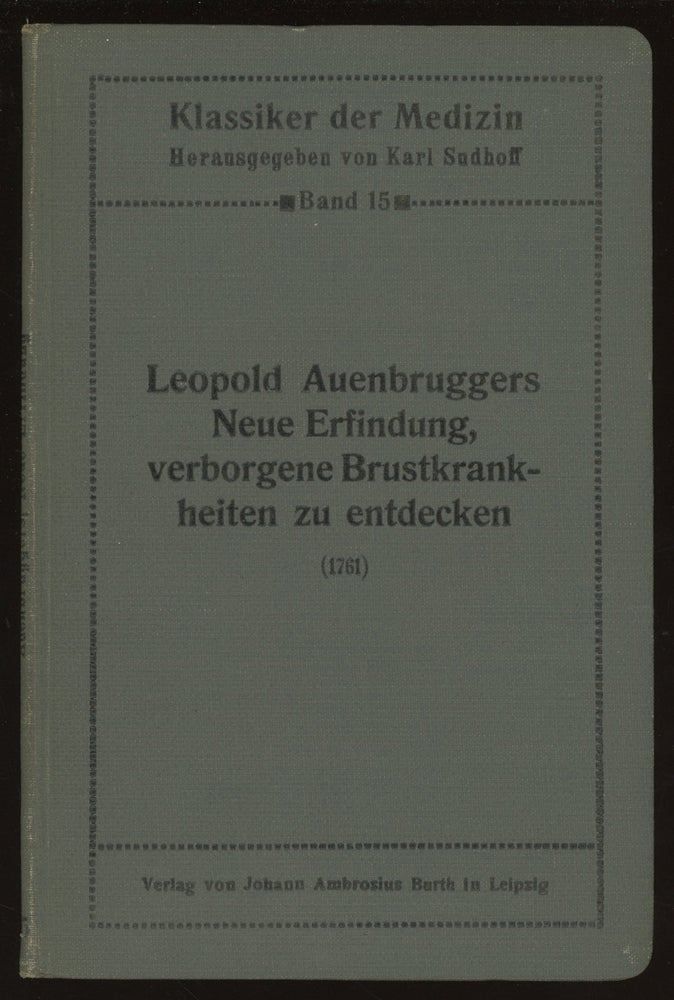 Item #0086662 Leopold Auenbruggers Neue Erfindung, mittelst des Anschlagens an den Brustkorb, als eines Zeichens, verborgene Brustkrankheiten zu entdecken (1761). Aus dem Original ubersetzt und eingeleitet von Prof. Dr. Viktor Fossel. transl Viktor Fossel, ed.