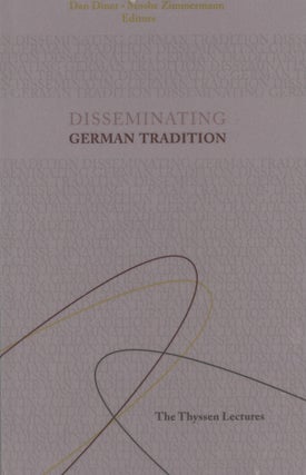 Item #0086710 Disseminating German Traditions: The Thyssen Lectures. Dan Diner, Moshe Zimmermann