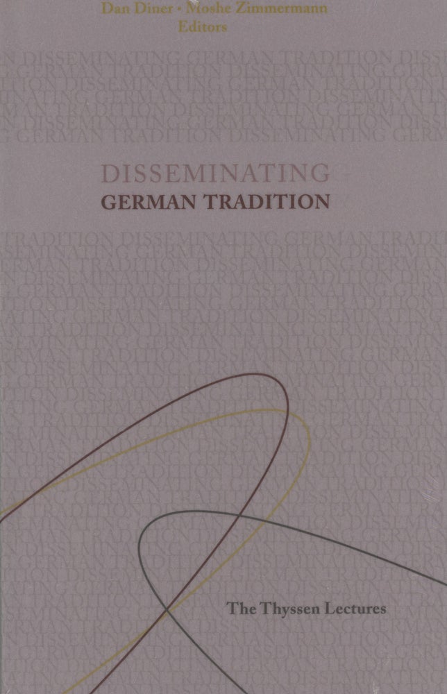 Item #0086710 Disseminating German Traditions: The Thyssen Lectures. Dan Diner, Moshe Zimmermann.