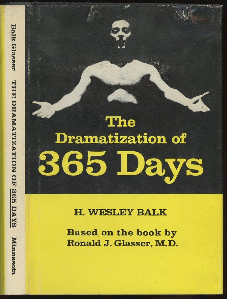 Item #0086865 The Dramatization of 365 Days: Based on the book by Ronald J. Glasser, MD. H. Wesley Balk, Donald J. Glasser.