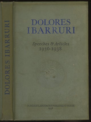 Item #0086978 Dolores Ibarruri: Speeches & Articles, 1936-1938. Dolores Ibarruri