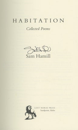 Item #0087050 Habitation: Collected Poems -- signed by the author. Sam Hamill
