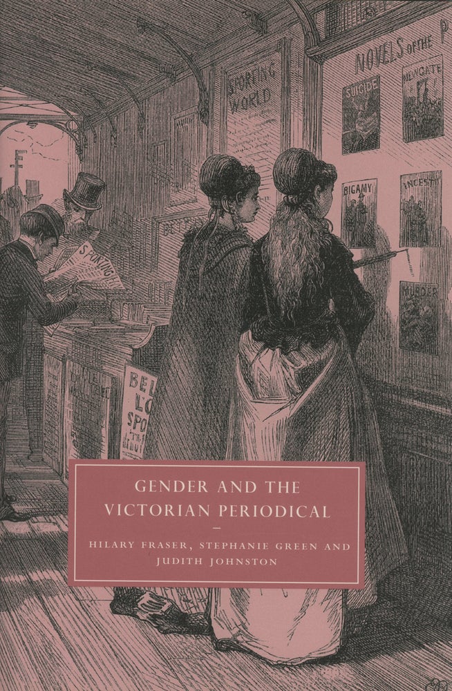 Item #0087102 Gender and the Victorian Periodical; Cambridge Studies in Nineteenth-Century Literature and Culture. Hilary Fraser, Stephanie Green, Judith Johnston.