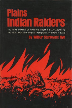 Item #0087193 Plains Indian Raiders: The Final Phases of Warfare from the Red River; With...