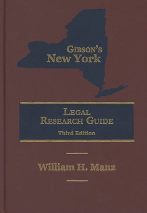 Item #0087277 Gibson's New York Legal Research Guide, Third Edition. William H. Manz, Ellen M....