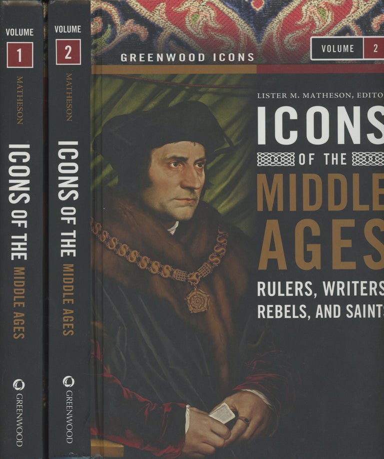 Item #0087279 Icons of the Middle Ages: Rulers, Writers, Rebels, and Saints; 2 Vols.--Volume 1 & Volume 2. Lister M. Matheson, ed., Jan Bulman, George Lane, Et. Al.