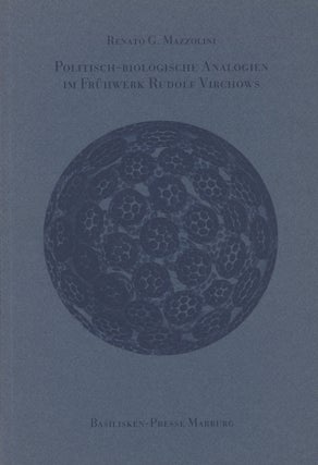 Item #0087306 Politisch-Biologische Analogien im Fruhwerk Rudolf Virchows. Renato G. Mazzolini,...