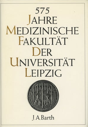 Item #0087320 575 Jahre Medizinische Fakultat der Universitat Leipzig. Ingrid Kastner, Achim Thom