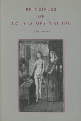 Item #0087331 Principles of Art History Writing. David Carrier