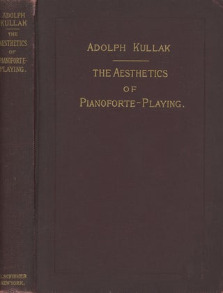 Item #0087463 The Aesthetics of Pianoforte Playing; From the Third German Edition, Revised and...