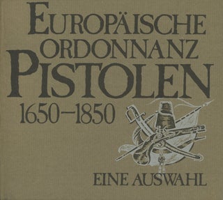 Item #0087490 Europaische Ordonnanz-Pistolen, 1650-1850, Eine Auswahl. Armin Ernst