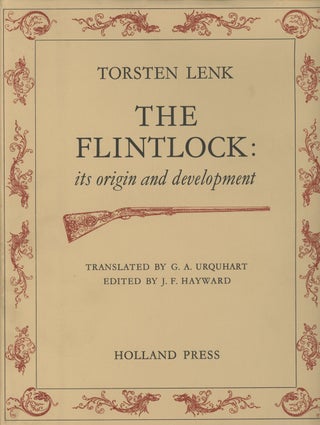 Item #0087520 The Flintlock: Its Origin and Development. Torsten Lenk, trans G. A. Urquhart /...