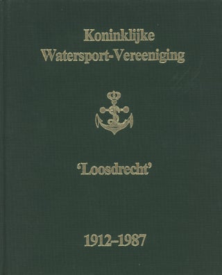 Item #0087526 Koninklijke Watersport-Vereeniging / KWV 'Loosdrecht', 1912-1987. L. J. Verwoerd,...