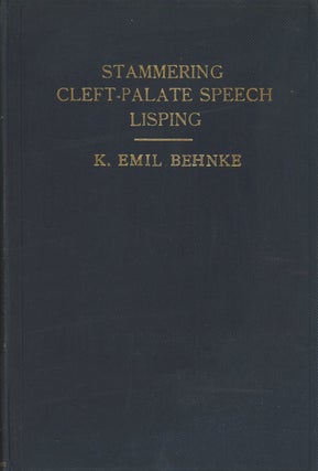 Item #0087538 Behnke's Stammering, Cleft-Palate Speech, Lisping. Kate Emil-Behnke, Emil Behnke