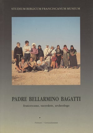 Item #0087573 Padre Bellarmino Bagatti: Francescano, Sacerdote, Archeologo; Studium Biblicum...