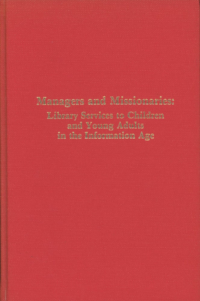 Item #0087574 Managers and Missionaries: Library Services to Children and Young Adults in the Information Age; Allerton Park Institute, Number 28. Leslie Edmonds, ed.