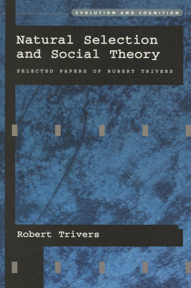 Item #0087587 Natural Selection and Social Theory: Selected Papers of Robert Trivers; Evolution and Cognition. Robert Trivers.