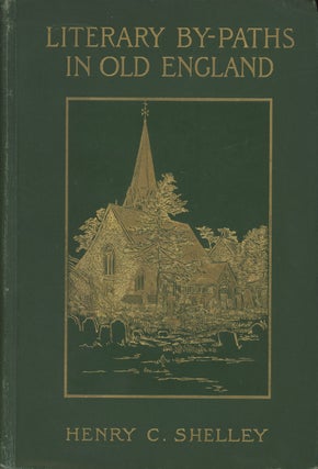 Item #0087633 Literary By-Paths in Old England. Henry C. Shelley