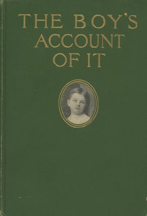 Item #0087665 The Boy's Account of It: A Chronicle of Foreign Travel By an Eight-Year-Old. "Bobs"...