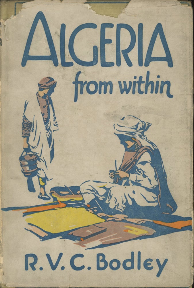 Item #0087674 Algeria from Within. R. V. C. Bodley.