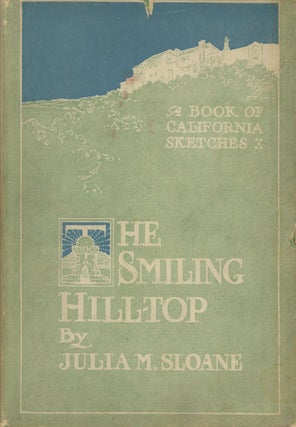 Item #0087692 The Smiling Hill-Top and Other California Sketches; A Book of California Sketches....