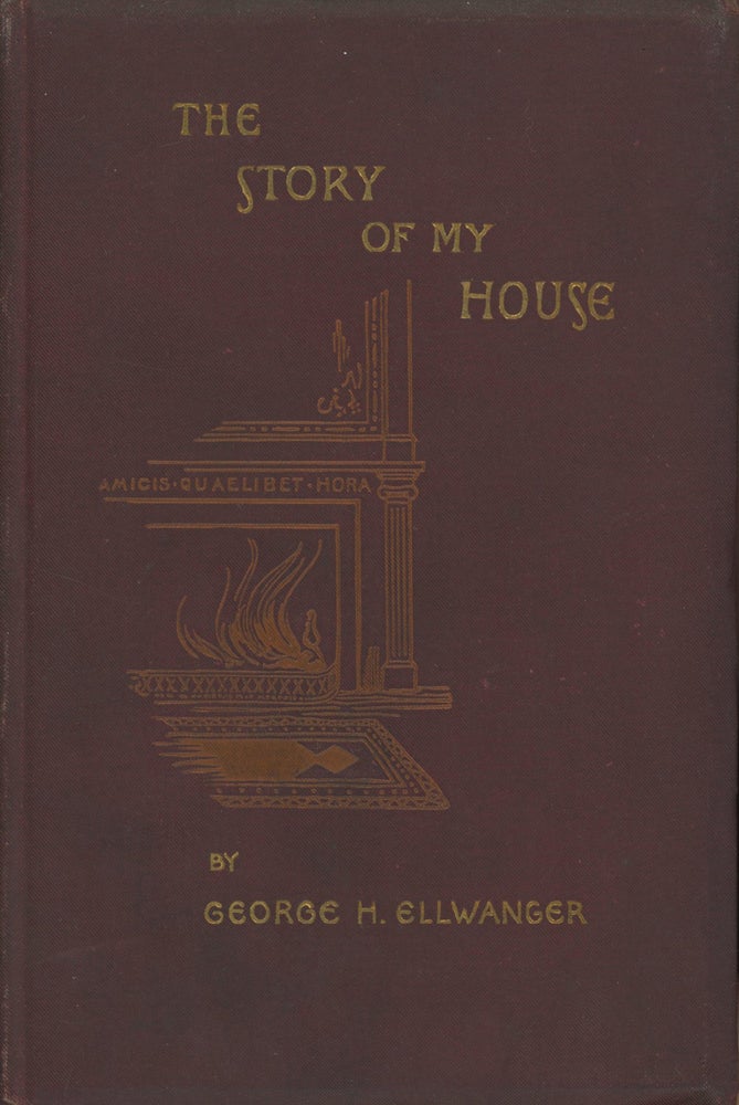 Item #0087700 The Story of My House. George H. Ellwanger, frontis Sidney L. Smith.