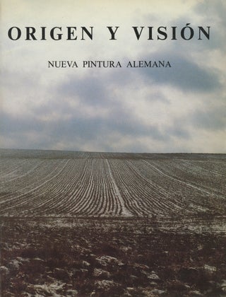 Item #0087709 Origen y Vision: Nueva Pintura Alemana. Christos M. Joachimides, prol Carmen...