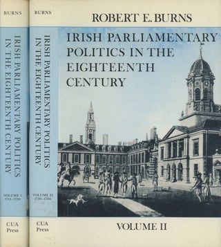 Item #0087772 Irish Parliamentary Politics in the Eighteenth Century, 2 vols.--Volume I:...