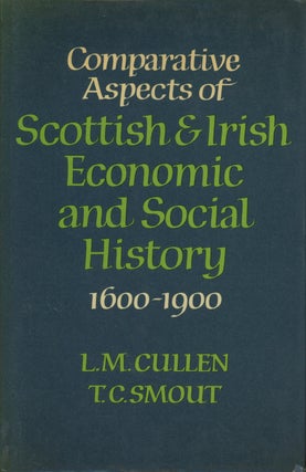 Item #0087780 Comparative Aspects of Irish & Scottish Economic and Social History, 1600-1900....