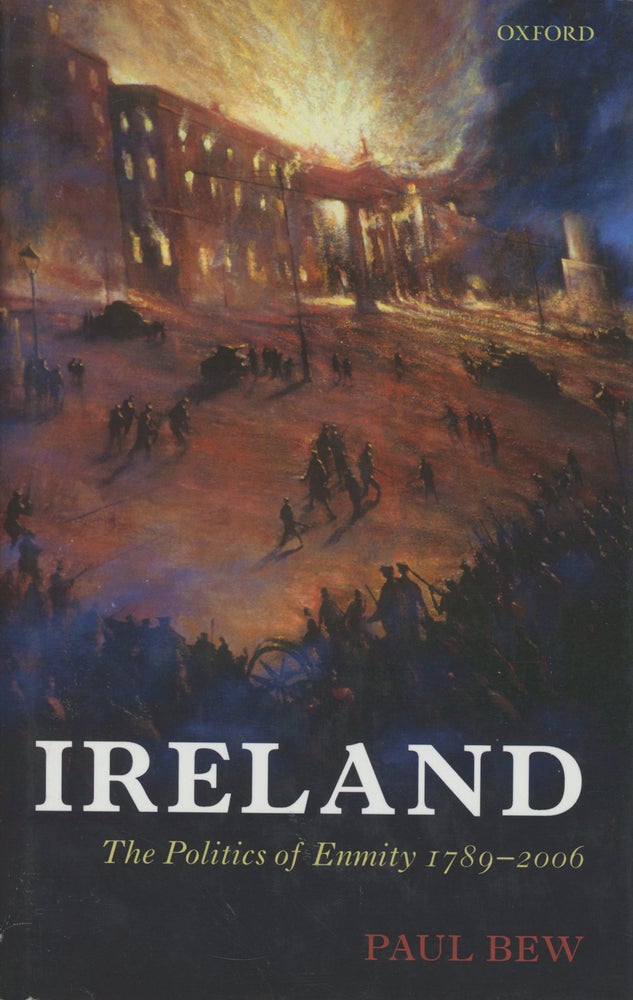 Item #0087784 Ireland: The Politics of Enmity, 1789-2006. Paul Bew.