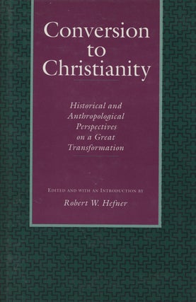 Item #0087822 Conversion to Christianity: Historical and Anthropological Perspectives on a Great...