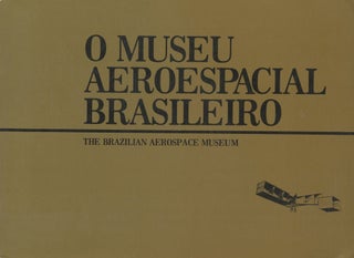 Item #0087858 O Museu Aeroespacial Brasileiro / The Brazilian Aerospace Museum. Luiz Barbosa de...