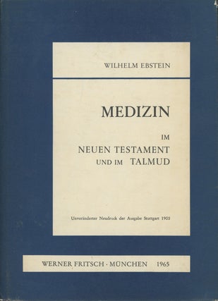 Item #0087864 Die Medizin im Neuen Testament und im Talmud. Wilhelm Ebstein