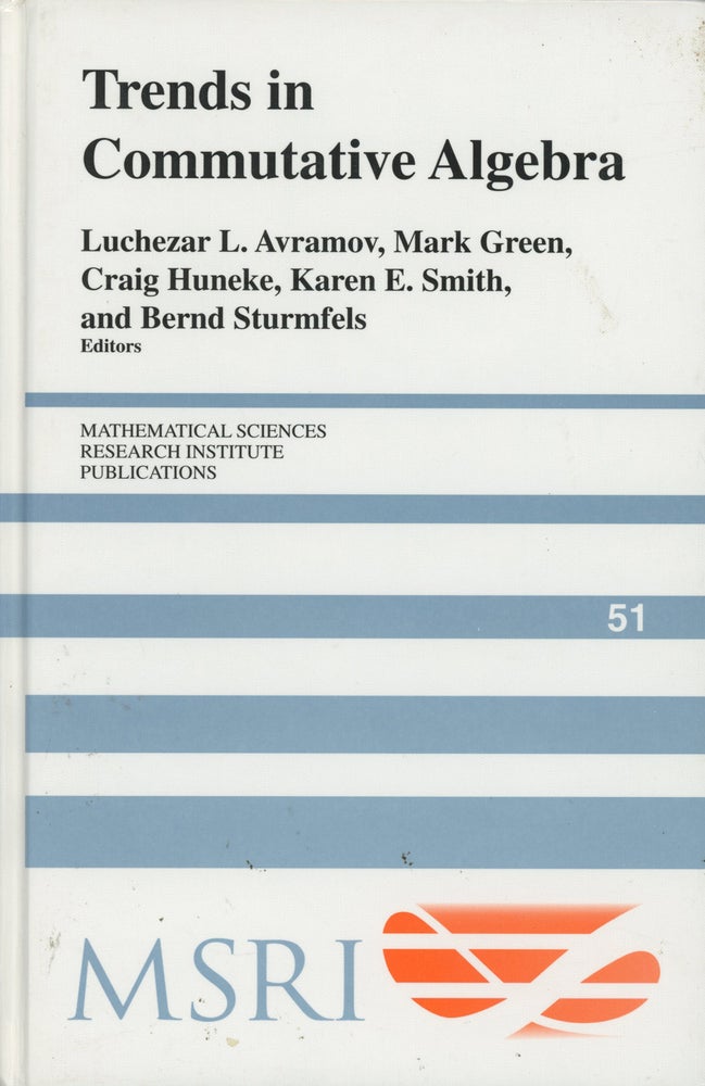 Item #0087867 Trends in Commutative Algebra ; Mathematical Sciences Research Institute Publications 51. Luchezar L. Avramov, Mark Green, Craig Huneke, Et. Al.