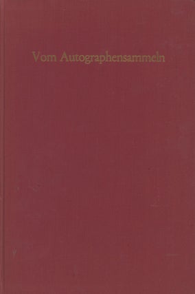 Item #0087907 Vom Autographensammeln: Versuch einer Darstellung seines Wesens und seiner...