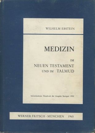 Item #0087913 Die Medizin im Neuen Testament und im Talmud. Wilhelm Ebstein